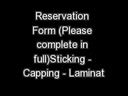 Reservation Form (Please complete in full)Sticking - Capping - Laminat
