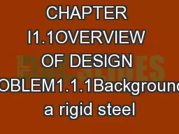 CHAPTER I1.1OVERVIEW OF DESIGN PROBLEM1.1.1BackgroundIn a rigid steel