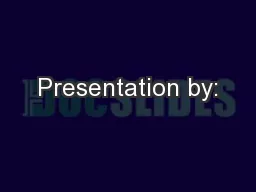Presentation by: