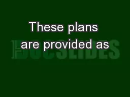 These plans are provided as
