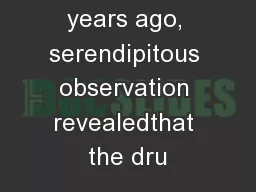 More than 60 years ago, serendipitous observation revealedthat the dru