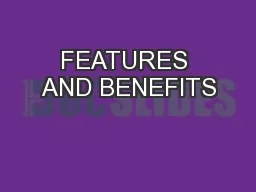 FEATURES AND BENEFITS