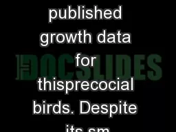 previous published growth data for thisprecocial birds. Despite its sm