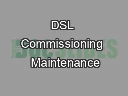 DSL Commissioning  Maintenance