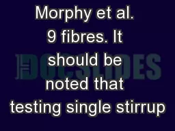 Morphy et al. 9 fibres. It should be noted that testing single stirrup