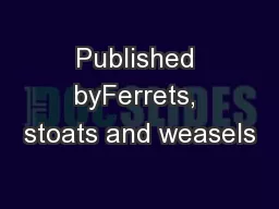 Published byFerrets, stoats and weasels