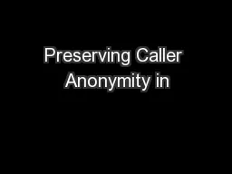 Preserving Caller Anonymity in