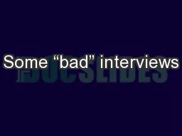 Some “bad” interviews