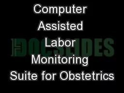 The Computer Assisted Labor Monitoring Suite for Obstetrics