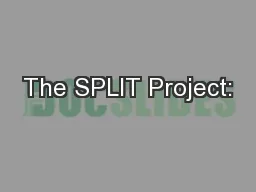 The SPLIT Project: