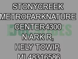 STONYCREEK METROPARKNATURE CENTER4300 N ARK R, HELY TOWIP, MI 48316586