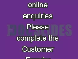 Customer Contacts For online enquiries Please complete the Customer Enquiry Online Form