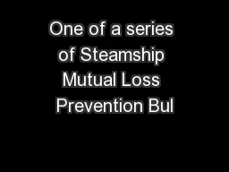 One of a series of Steamship Mutual Loss Prevention Bul