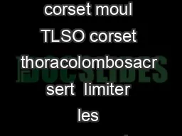 Page  MATRIEL ORTHOPDIQUE Corset moul TLSO Dfinition  Un corset moul TLSO corset thoracolombosacr