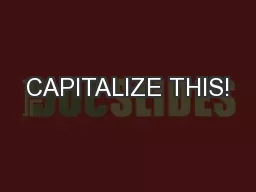 CAPITALIZE THIS!