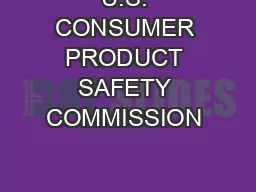 U.S. CONSUMER PRODUCT SAFETY COMMISSION   