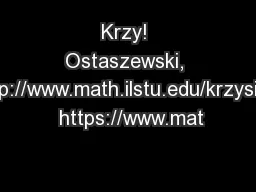 Krzy! Ostaszewski, http://www.math.ilstu.edu/krzysio/  https://www.mat