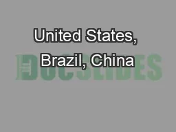 United States, Brazil, China