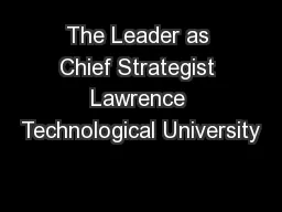 The Leader as Chief Strategist Lawrence Technological University