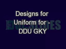 Designs for Uniform for - DDU GKY