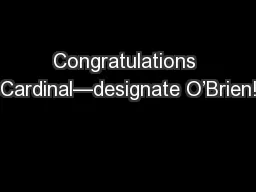 Congratulations Cardinal—designate O’Brien!