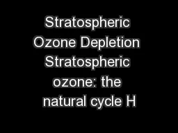 Stratospheric Ozone Depletion Stratospheric ozone: the natural cycle H