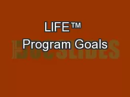 LIFE™ Program Goals
