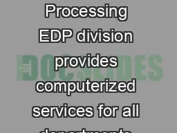 The Electronic Data Processing EDP division provides computerized services for all departments in the TRC
