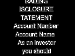 Day Trading Disclosure Document  FINRA Rule  AY RADING ISCLOSURE TATEMENT Account Number  Account Name   As an investor you should consider the following p oints before engaging in a daytrading strat