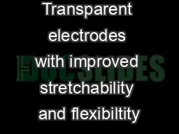 Transparent electrodes with improved stretchability and flexibiltity
