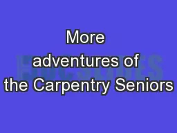 More adventures of the Carpentry Seniors