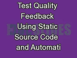 Providing Test Quality Feedback Using Static Source Code  and Automati