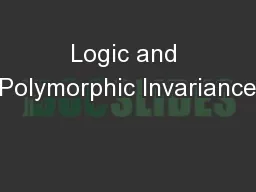 Logic and Polymorphic Invariance