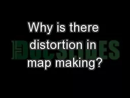 Why is there distortion in map making?