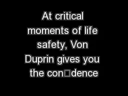 At critical moments of life safety, Von Duprin gives you the condence