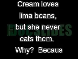 Camilla Cream loves lima beans, but she never eats them.  Why?  Becaus
