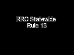 RRC Statewide Rule 13