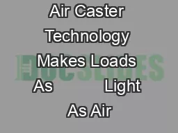 Air Caster Technology Makes Loads As           Light As Air