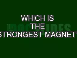 WHICH IS THE STRONGEST MAGNET?
