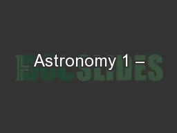 Astronomy 1 –