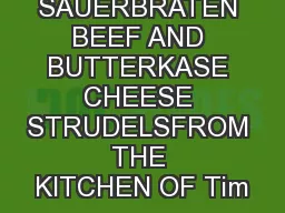 SAUERBRATEN BEEF AND BUTTERKASE CHEESE STRUDELSFROM THE KITCHEN OF Tim