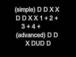 (simple) D D X X D D X X 1 + 2 + 3 + 4 +        (advanced) D D X DUD D