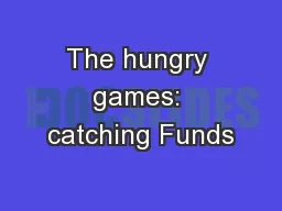 The hungry games: catching Funds
