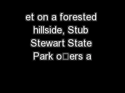 et on a forested hillside, Stub Stewart State Park oers a