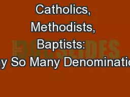 Catholics, Methodists, Baptists:  Why So Many Denominations