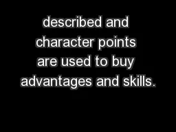 described and character points are used to buy advantages and skills.