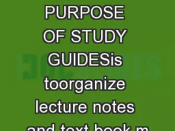 THE PURPOSE OF STUDY GUIDESis toorganize lecture notes and text book m