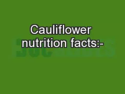 Cauliflower nutrition facts:-