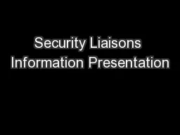 Security Liaisons Information Presentation
