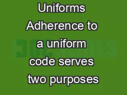Uniforms Adherence to a uniform code serves two purposes